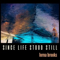 Lorna Brooks - Since Life Stood Still - Vinyl Record - G4Z