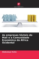 Abdoulaye Koita | As Empresas TêXteis Do Mali E A Comunidade EconóMica Da...