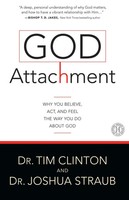 God Attachment Why You Believe, Act, And Feel The Way You Do About God Buch 2014