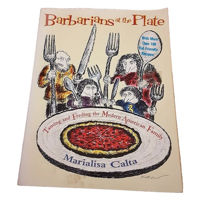 #ad Barbarians at the Plate Marialisa Calta Cookbook Parenting Family Meals Recipes $9.10