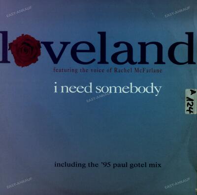 Loveland Featuring The Voice Of Rachel McFarlane - I Need Somebody Maxi ´