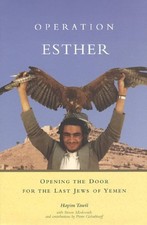 Operation Esther : Opening the Door for the Last Jews of Yemen by Hayim Tawil...
