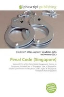 Frederic P. Miller (U. A.) | Penal Code (Singapore) | Taschenbuch | Englisch