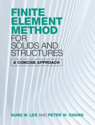 Finite Element Method for Solids and Structures: A Concise Approach by Lee, Sun