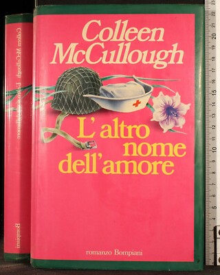 L'ALTRO NOME DELL'AMORE. COLLEEN MCCULLOUGH. BOMPIANI. 1ED.