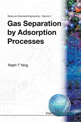 Gas Separation by Adsorption Processes -  NEW Ralph T Yang 1997