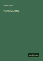 The Coming Man James Smith