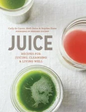 Juice: Recipes for Juicing, Cleansing, and Living Well - Hardcover - GOOD