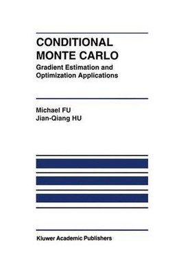 Conditional Monte Carlo: Gradient Estimation and Optimization Applications by Mi