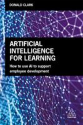 Artificial Intelligence for Learning: How to Use AI to Support Employee...