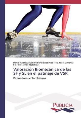 Valoración Biomecánica de las SF y SL en el patinaje de VSR Daniel Andrés Alejan