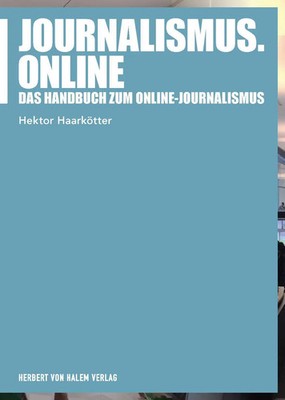 Journalismus.online | Das Handbuch zum Online-Journalismus | Hektor Haarkötter