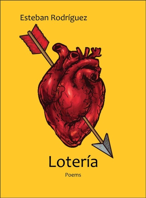 Lotería: Poems by Esteban Rodriguez PAPERBACK 9781680033229