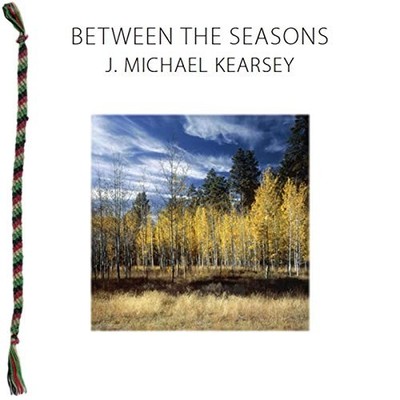 J Michael Kearsey Between The Seasons (CD)