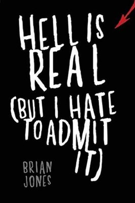 Hell Is Real (But I Hate to Admit It) - Paperback, by Jones Brian - Very Good