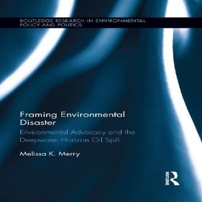 Framing Environmental Disaster Environmental Advocacy and the Dee