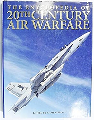 The Encyclopedia of 20th Century Air Warfare Chris Bishop