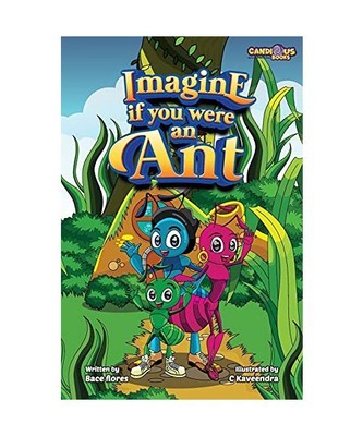 Imagine if you were an Ant, Bace Flores