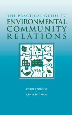 Practical Guide to Environmental Community Relations by Carol J. Forrest and...