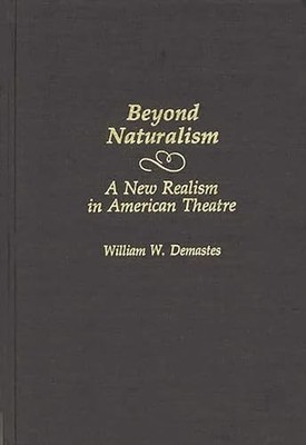 Demastes - Beyond Naturalism  A New Realism in American Theatre - hard - X555z