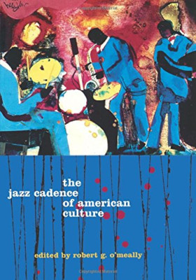 The Jazz Cadence of American Culture - Paperback NEW OMeally, RG 1998-11-05
