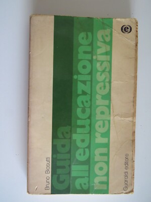 Leitfaden für nicht repressive Erziehung - Bruno Biasutti - Guaraldi, 1972