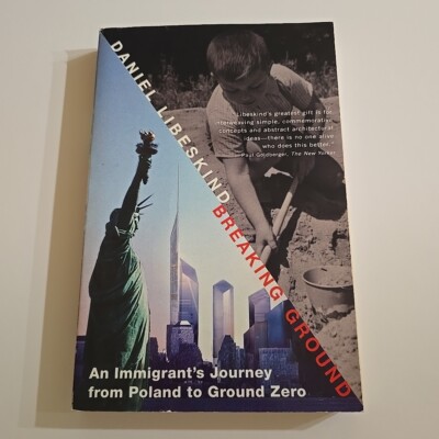 Breaking Ground : An Immigrant's Journey from Poland to Ground Zero by Daniel...