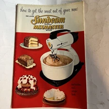 Vintage How to Get the Most Out of Your New Deluxe Sunbeam Auto Mixmaster Mixer