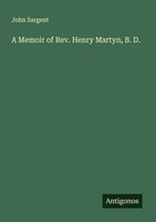 John Sargent | A Memoir Of Rev. Henry Martyn, B. D. | Taschenbuch | Englisch