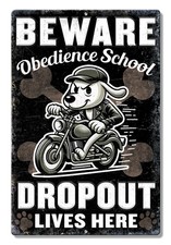 Beware obedience school Dropout sign Aluminum 7.5" x 11.5" inch Made in USA