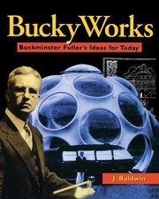 BuckyWorks: Buckminster Fuller's Ideas for Today