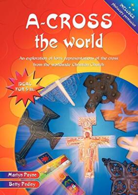 A-Cross the World: An Exploration of Forty Representations of the Cross from ...