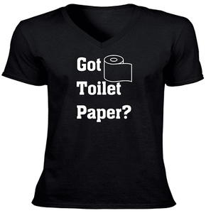 Got-Toilet-Paper-Funny-Unisex-Vneck-Tee-T-Shirt-Mens-Women-Shirt-Gift