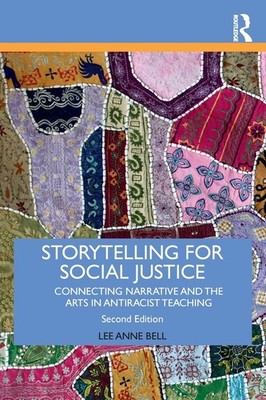 Storytelling for Social Justice: Connecting Narrative and the Arts in Antira...