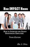 High Impact Hiring, Third Edition: How to Interview and Select Outstanding...