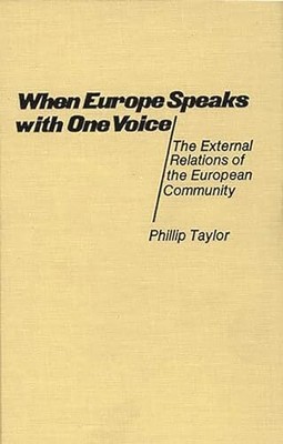 Taylor - When Europe Speaks with One Voice  The External Relations of - S9000z