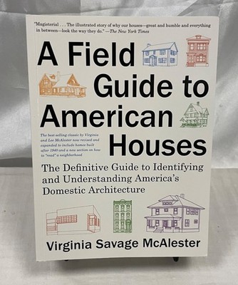 Field Guide to American Houses (Revised) : The Definitive Guide to...