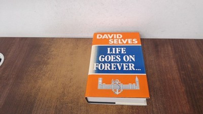 			Life Goes on Forever (Signed), Selves, David, Ansty Publishers Lt		