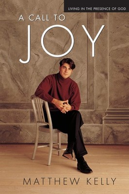 A Call to Joy - Living in the Presence of God - paperback Kelly, Matthew