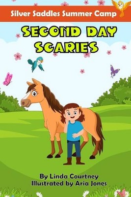 Second Day Scaries: A book about friendship, horses, and facing fears by Aria Jo
