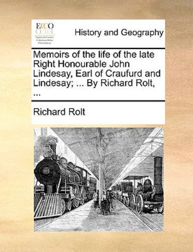 Memoirs of the Life of the Late Right Honourable John Lindesay, Earl of ...