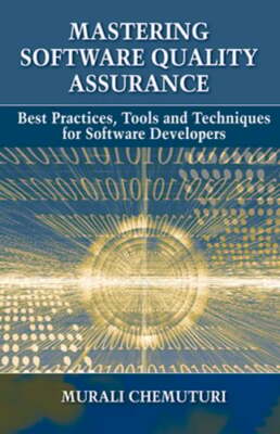 Mastering Software Quality Assurance: Best Practices, Tools and Techniques for