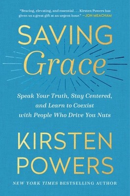 Saving Grace: Speak Your Truth, Stay Centered, and Learn to Coexist with People