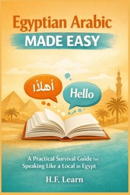 Egyptian Arabic Made Easy: A Practical Survival Guide f - paperback NEW H.F. Lea