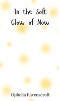 Ophelia Ravenscroft | In The Soft Glow Of Now | Buch | Englisch (2025)