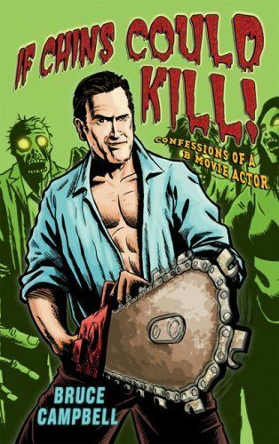 If Chins Could Kill Confessions Of A B Movie Actor Bruce Campbell 1845134745 For Sale Online Ebay