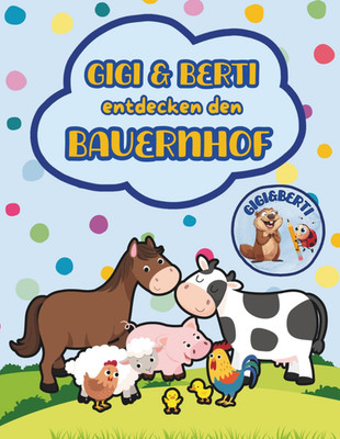Gigi&Berti entdecken den Bauernhof - Mal- und Mitmachbuch für mini Künstler ab 2