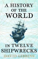 David Gibbins | A History Of The World In Twelve Shipwrecks | Taschenbuch (2025)