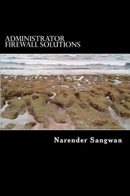 Administrator Firewall Solutions: Admin Instruction for Security Engineer by Mr