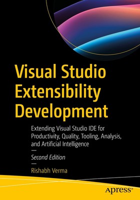 Visual Studio Extensibility Development: Extending Visual Studio IDE for Produc,